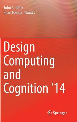 Design Computing and Cognition '14 - Gero, John S (Editor), and Hanna, Sean (Editor)