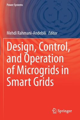 Design, Control, and Operation of Microgrids in Smart Grids - Rahmani-Andebili, Mehdi (Editor)