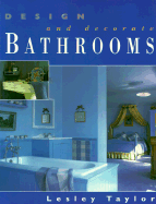 Design & Decorate-Bathrooms - Taylor, Lesley