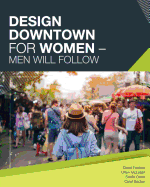Design Downtown For Women (Men Will Follow)