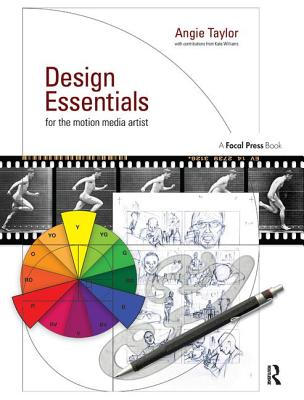Design Essentials for the Motion Media Artist: A Practical Guide to Principles & Techniques - Taylor, Angie