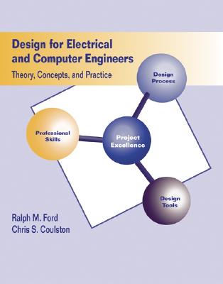 Design for Electrical and Computer Engineers: Theory Concepts and Practice - Ford, Ralph M, and Coulston, Chris S