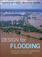 Design for Flooding: Architecture, Landscape, and Urban Design for Resilience to Flooding and Climate Change