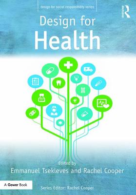 Design for Health - Tsekleves, Emmanuel (Editor), and Cooper, Rachel (Editor)