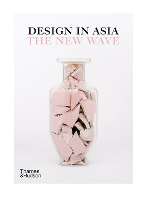 Design in Asia: The New Wave - Anthology, Design, and Annetta, Suzy (Introduction by), and Chen, Aric (Foreword by)