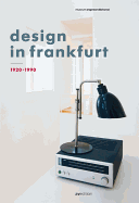 Design in Frankfurt 1920-1990: With a Contribution by Dieter Rams and a Prologue by Matthias K. Wagner