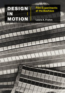 Design in Motion: Film Experiments at the Bauhaus