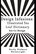 Design infusions: Illustrated Tea Leaf Dictionary for Co-design