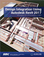 Design Integration Using Autodesk Revit 2017 (Including Unique Access Code)
