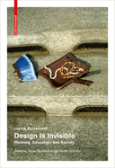 Design Is Invisible: Planning, Education, and Society