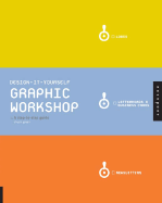 Design-It-Yourself Graphic Workshop: A Step-By-Step Guide