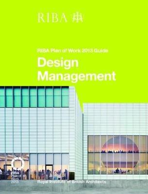 Design Management: Riba Plan of Work 2013 Guide - Sinclair, Dale