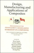 Design, Manufacturing and Applications of Composites: Proceedings of the Tenth Joint Canada-Japan Workshop on Composites