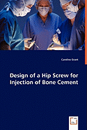 Design of a Hip Screw for Injection of Bone Cement