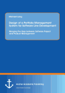 Design of a Portfolio Management System for Software Line Development: Merging the Gap Between Software Project and Product Management