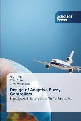 Design of Adaptive Fuzzy Controllers - Patil, N J, and Chile, R H, and Waghmare, L M