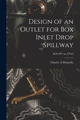 Design of an Outlet for Box Inlet Drop Spillway; no.TP-63 - Donnelly, Charles A