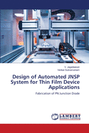 Design of Automated JNSP System for Thin Film Device Applications