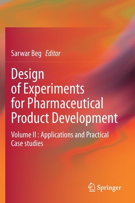 Design of Experiments for Pharmaceutical Product Development: Volume II : Applications and Practical Case studies - Beg, Sarwar (Editor)