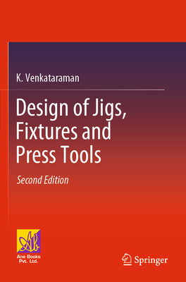 Design of Jigs, Fixtures and Press Tools - Venkataraman, K.