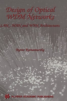 Design of Optical Wdm Networks: Lan, Man and WAN Architectures - Ramamurthy, Byrav