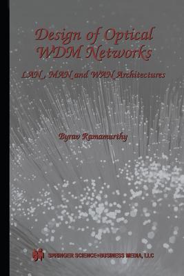 Design of Optical Wdm Networks: Lan, Man and WAN Architectures - Ramamurthy, Byrav