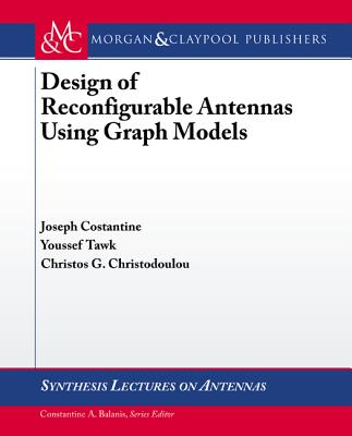 Design of Reconfigurable Antennas Using Graph Models - Costantine, Joseph, and Tawk, Youssef, and Christodoulou, Christos G