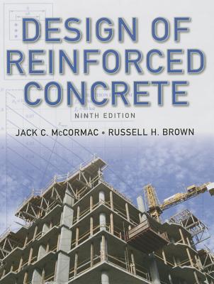 Design of Reinforced Concrete: ACI 318-11 Code Edition - McCormac, Jack C, and Brown, Russell H