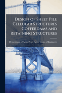 Design of Sheet Pile Cellular Structures Cofferdams and Retaining Structures