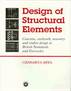 Design of Structural Elements: Concrete, Steelwork, Masonry and Timber Designs to Eurocodes