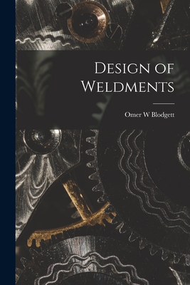 Design of Weldments - Blodgett, Omer W