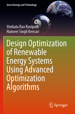 Design Optimization of Renewable Energy Systems Using Advanced Optimization Algorithms - Ravipudi, Venkata Rao, and Keesari, Hameer Singh