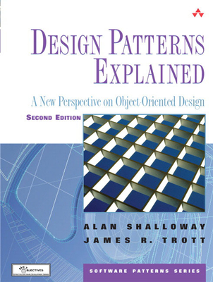 Design Patterns Explained: A New Perspective on Object-Oriented Design - Shalloway, Alan, and Trott, James