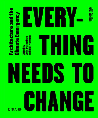 Design Studio Vol. 1: Everything Needs to Change: Architecture and the Climate Emergency - Pelsmakers, Sofie (Editor), and Newman, Nick (Editor)