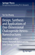 Design, Synthesis and Applications of One-Dimensional Chalcogenide Hetero-Nanostructures: Novel Metal Sulfide Hetero-Nanorods for Enhancing Solar Energy Conversion