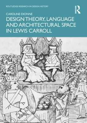 Design Theory, Language and Architectural Space in Lewis Carroll - Dionne, Caroline