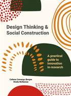Design Thinking and Social Construction: A Practical Guide to Innovation in Research