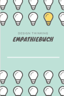 Design Thinking Empathiebuch: Notizbuch fr Interviews im Design Thinking Prozess - fr den iterativen und agilen Prozess in der Unternehmensentwicklung im DesignThinking - ca. A5 - 100 Seiten