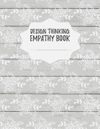 Design Thinking Empathy Book: Notebook for Interviews during the Design Thinking Process for the iterative and agile Process Innovation and New Work for new and outstanding Businesses Dimensions: 8,5 x 11 (21.59 x 27.94 cm)