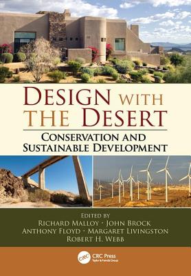 Design with the Desert: Conservation and Sustainable Development - Malloy, Richard (Editor), and Brock, John (Editor), and Floyd, Anthony (Editor)