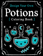 Design Your Own Potions: Coloring Book