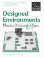 Designed Environments: Places, Practices & Plans - Neujahr, James L, and Benenson, Gary, and Nelson, George D (Foreword by)