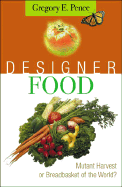 Designer Food: Mutant Harvest or Breadbasket for the World?