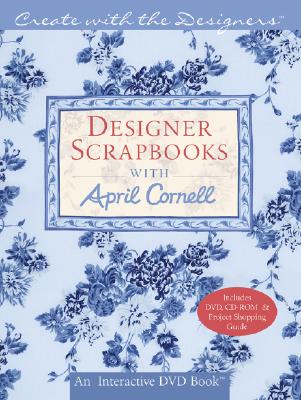 Designer Scrapbooks with April Cornell - Cornell, April