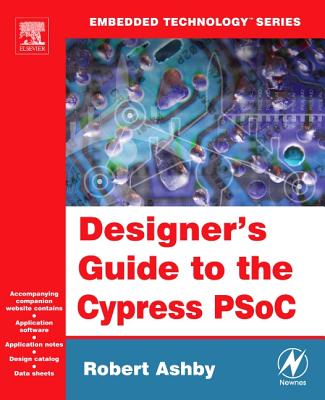 Designer's Guide to the Cypress Psoc - Ashby, Robert