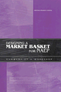 Designing a Market Basket for Naep: Summary of a Workshop - National Research Council, and Board on Testing and Assessment, and Committee on Naep Reporting Practices Investigating...