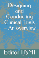 Designing and Conducting Clinical Trials - An overview