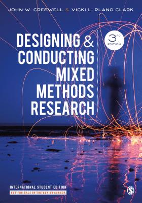 Designing and Conducting Mixed Methods Research - International Student Edition - Creswell, John W., and Plano Clark, Vicki L.