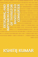 Designing and Implementation of Thyristor Based Cyclo Converter