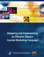 Designing and Implementing an Effective Tobacco Counter-Marketing Campaign